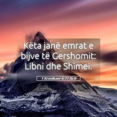 Picture 05 - 1 Kronikave 6:17 ALB - Këta janë emrat e bijve të Gershomit: Libni - Bible Verse Picture