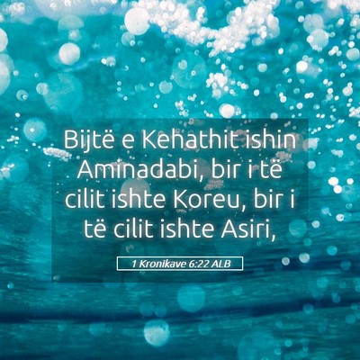 Picture 05 - 1 Kronikave 6:22 ALB - Bijtë e Kehathit ishin Aminadabi, bir i të - Bible Verse Picture