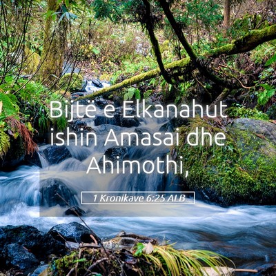Picture 05 - 1 Kronikave 6:25 ALB - Bijtë e Elkanahut ishin Amasai dhe - Bible Verse Picture