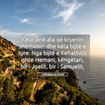 Picture 05 - 1 Kronikave 6:33 ALB - Këta janë ata që kryenin shërbimin dhe këta - Bible Verse Picture