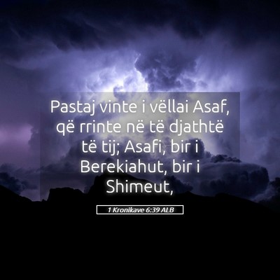 Picture 05 - 1 Kronikave 6:39 ALB - Pastaj vinte i vëllai Asaf, që rrinte në të - Bible Verse Picture