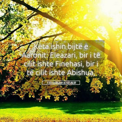 Picture 05 - 1 Kronikave 6:50 ALB - Këta ishin bijtë e Aaronit: Eleazari, bir i të - Bible Verse Picture