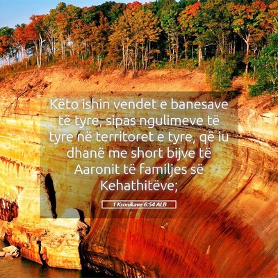 Picture 05 - 1 Kronikave 6:54 ALB - Këto ishin vendet e banesave të tyre, sipas - Bible Verse Picture