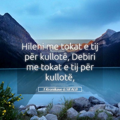 Picture 05 - 1 Kronikave 6:58 ALB - Hileni me tokat e tij për kullotë, Debiri me - Bible Verse Picture
