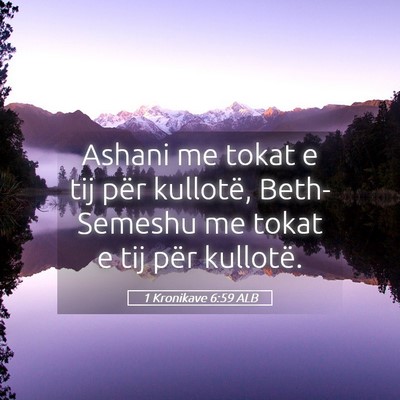 Picture 05 - 1 Kronikave 6:59 ALB - Ashani me tokat e tij për kullotë, Beth-Semeshu - Bible Verse Picture