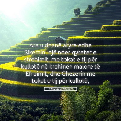 Picture 05 - 1 Kronikave 6:67 ALB - Ata u dhanë atyre edhe Sikemin, një ndër - Bible Verse Picture