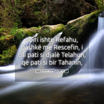 Picture 05 - 1 Kronikave 7:25 ALB - I biri ishte Refahu, bashkë me Rescefin, i cili - Bible Verse Picture