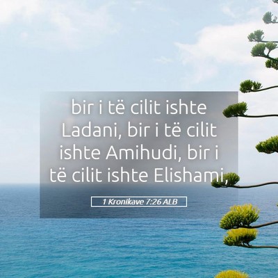 Picture 05 - 1 Kronikave 7:26 ALB - bir i të cilit ishte Ladani, bir i të cilit - Bible Verse Picture