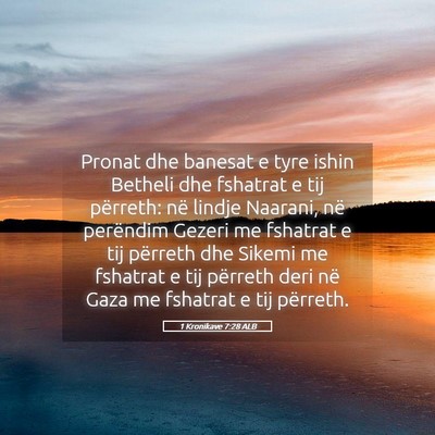 Picture 05 - 1 Kronikave 7:28 ALB - Pronat dhe banesat e tyre ishin Betheli dhe - Bible Verse Picture