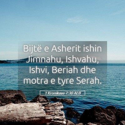 Picture 05 - 1 Kronikave 7:30 ALB - Bijtë e Asherit ishin Jimnahu, Ishvahu, Ishvi, - Bible Verse Picture