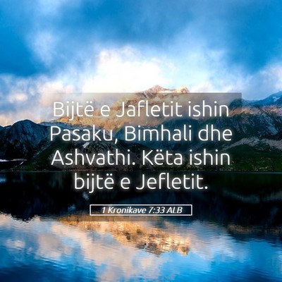 Picture 05 - 1 Kronikave 7:33 ALB - Bijtë e Jafletit ishin Pasaku, Bimhali dhe - Bible Verse Picture