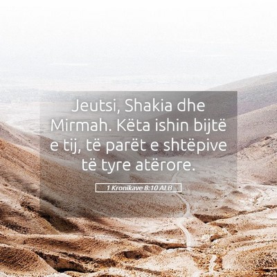 Picture 05 - 1 Kronikave 8:10 ALB - Jeutsi, Shakia dhe Mirmah. Këta ishin bijtë e - Bible Verse Picture