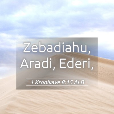 Picture 05 - 1 Kronikave 8:15 ALB - Zebadiahu, Aradi, - Bible Verse Picture