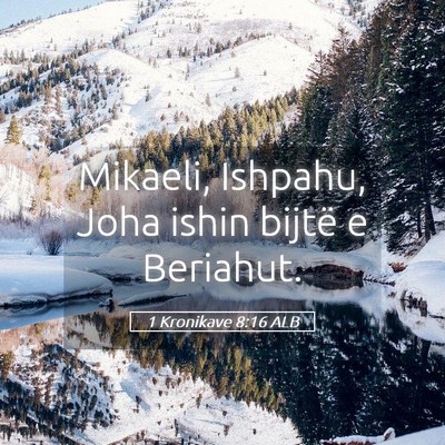 Picture 05 - 1 Kronikave 8:16 ALB - Mikaeli, Ishpahu, Joha ishin bijtë e - Bible Verse Picture