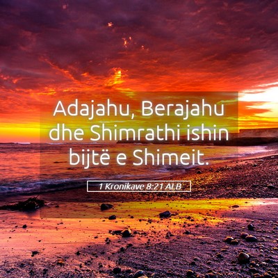 Picture 05 - 1 Kronikave 8:21 ALB - Adajahu, Berajahu dhe Shimrathi ishin bijtë e - Bible Verse Picture