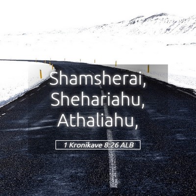 Picture 05 - 1 Kronikave 8:26 ALB - Shamsherai, Shehariahu, - Bible Verse Picture