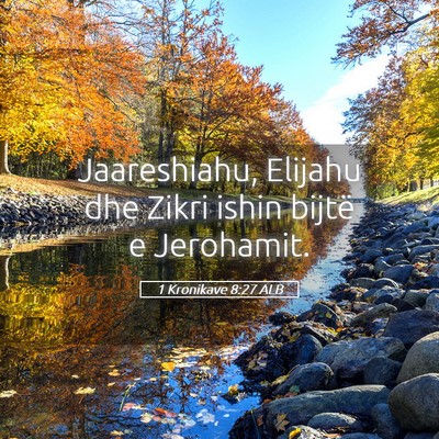 Picture 05 - 1 Kronikave 8:27 ALB - Jaareshiahu, Elijahu dhe Zikri ishin bijtë e - Bible Verse Picture
