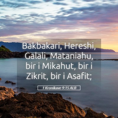 Picture 05 - 1 Kronikave 9:15 ALB - Bakbakari, Hereshi, Galali, Mataniahu, bir i - Bible Verse Picture