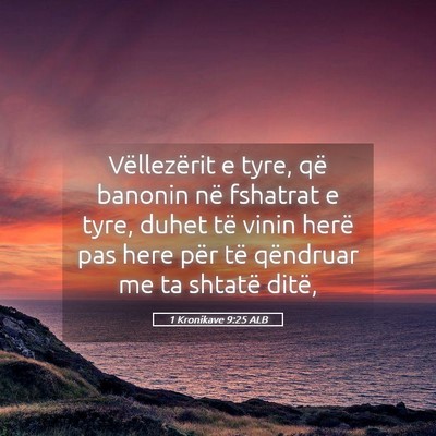 Picture 05 - 1 Kronikave 9:25 ALB - Vëllezërit e tyre, që banonin në fshatrat e - Bible Verse Picture