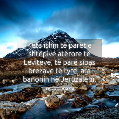 Picture 05 - 1 Kronikave 9:34 ALB - Këta ishin të parët e shtëpive atërore të - Bible Verse Picture