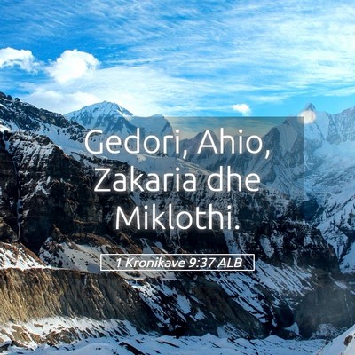 Picture 05 - 1 Kronikave 9:37 ALB - Gedori, Ahio, Zakaria dhe - Bible Verse Picture