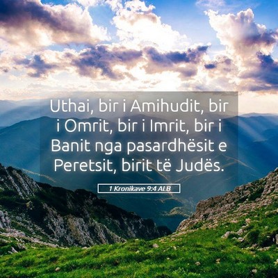 Picture 05 - 1 Kronikave 9:4 ALB - Uthai, bir i Amihudit, bir i Omrit, bir i Imrit, - Bible Verse Picture