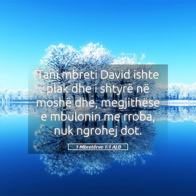 Picture 05 - 1 Mbretërve 1:1 ALB - Tani mbreti David ishte plak dhe i shtyrë në - Bible Verse Picture