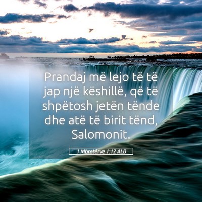 Picture 05 - 1 Mbretërve 1:12 ALB - Prandaj më lejo të të jap një këshillë, që - Bible Verse Picture
