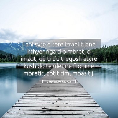Picture 05 - 1 Mbretërve 1:20 ALB - Tani sytë e tërë Izraelit janë kthyer nga ti - Bible Verse Picture