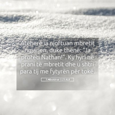 Picture 05 - 1 Mbretërve 1:23 ALB - Atëherë ia njoftuan mbretit ngjarjen, duke - Bible Verse Picture