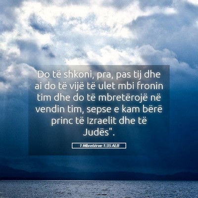 Picture 05 - 1 Mbretërve 1:35 ALB - Do të shkoni, pra, pas tij dhe ai do të vijë - Bible Verse Picture