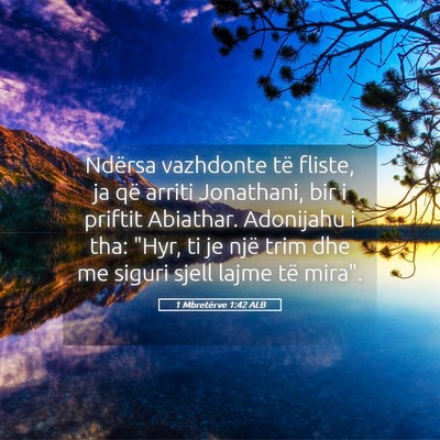 Picture 05 - 1 Mbretërve 1:42 ALB - Ndërsa vazhdonte të fliste, ja që arriti - Bible Verse Picture