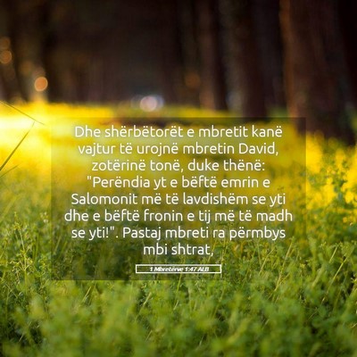 Picture 05 - 1 Mbretërve 1:47 ALB - Dhe shërbëtorët e mbretit kanë vajtur të - Bible Verse Picture