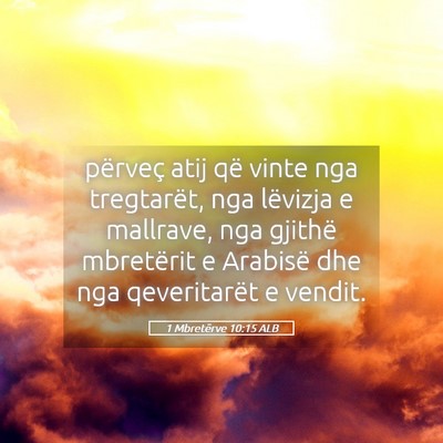 Picture 05 - 1 Mbretërve 10:15 ALB - përveç atij që vinte nga tregtarët, nga - Bible Verse Picture
