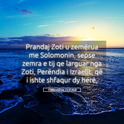 Picture 05 - 1 Mbretërve 11:9 ALB - Prandaj Zoti u zemërua me Solomonin, sepse zemra - Bible Verse Picture