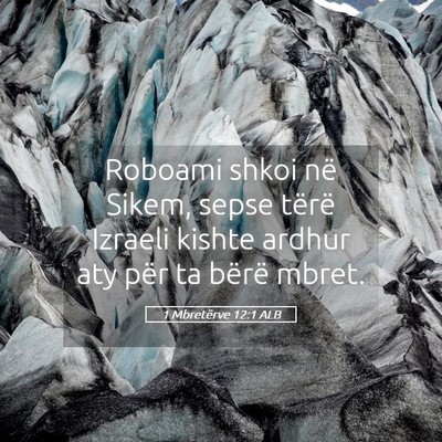 Picture 05 - 1 Mbretërve 12:1 ALB - Roboami shkoi në Sikem, sepse tërë Izraeli - Bible Verse Picture