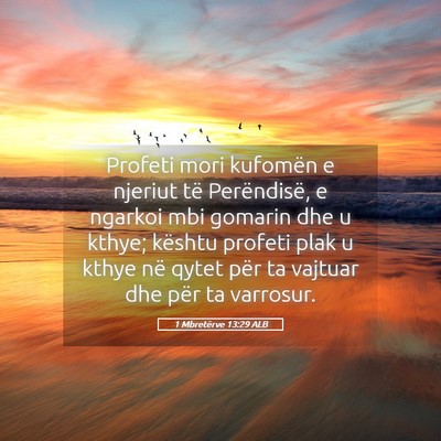 Picture 05 - 1 Mbretërve 13:29 ALB - Profeti mori kufomën e njeriut të Perëndisë, - Bible Verse Picture