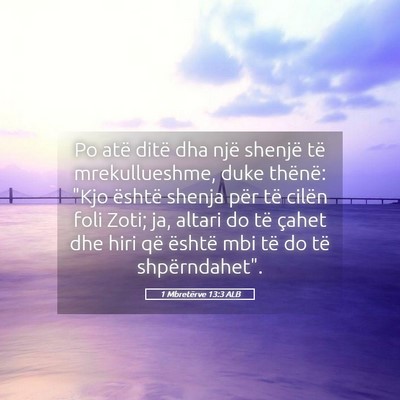 Picture 05 - 1 Mbretërve 13:3 ALB - Po atë ditë dha një shenjë të mrekullueshme, - Bible Verse Picture