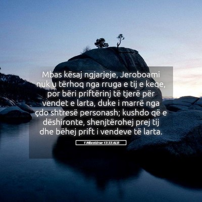 Picture 05 - 1 Mbretërve 13:33 ALB - Mbas kësaj ngjarjeje, Jeroboami nuk u tërhoq - Bible Verse Picture
