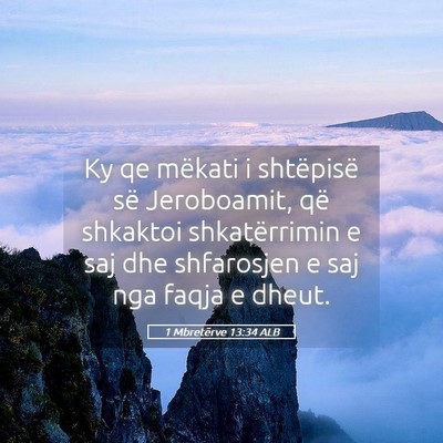 Picture 05 - 1 Mbretërve 13:34 ALB - Ky qe mëkati i shtëpisë së Jeroboamit, që - Bible Verse Picture