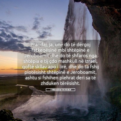 Picture 05 - 1 Mbretërve 14:10 ALB - Prandaj, ja, unë do të dërgoj fatkeqësinë - Bible Verse Picture