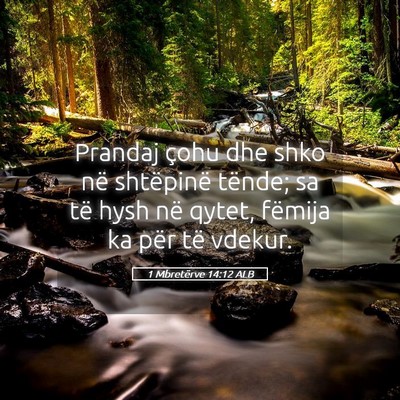 Picture 05 - 1 Mbretërve 14:12 ALB - Prandaj çohu dhe shko në shtëpinë tënde; sa - Bible Verse Picture