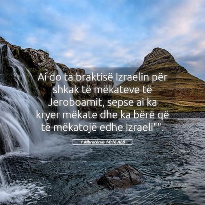 Picture 05 - 1 Mbretërve 14:16 ALB - Ai do ta braktisë Izraelin për shkak të - Bible Verse Picture