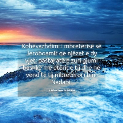 Picture 05 - 1 Mbretërve 14:20 ALB - Kohëvazhdimi i mbretërisë së Jeroboamit qe - Bible Verse Picture