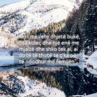 Picture 05 - 1 Mbretërve 14:3 ALB - Merr me vete dhjetë bukë, disa kuleç dhe një - Bible Verse Picture