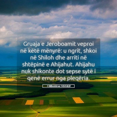 Picture 05 - 1 Mbretërve 14:4 ALB - Gruaja e Jeroboamit veproi në këtë mënyrë: u - Bible Verse Picture