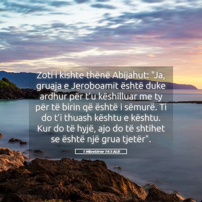 Picture 05 - 1 Mbretërve 14:5 ALB - Zoti i kishte thënë Abijahut: 