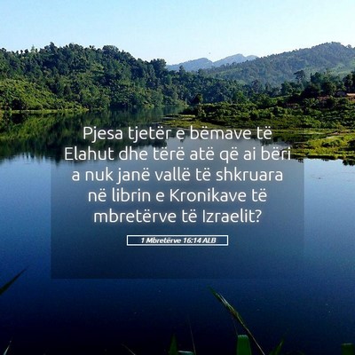 Picture 05 - 1 Mbretërve 16:14 ALB - Pjesa tjetër e bëmave të Elahut dhe tërë - Bible Verse Picture
