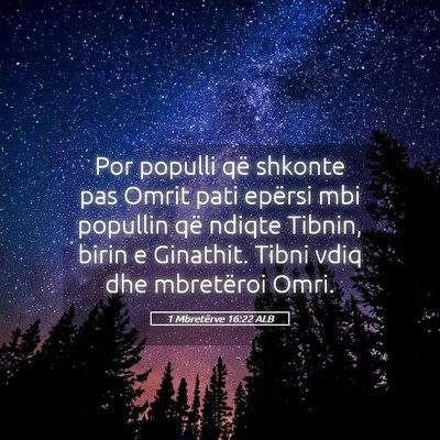 Picture 05 - 1 Mbretërve 16:22 ALB - Por populli që shkonte pas Omrit pati epërsi - Bible Verse Picture
