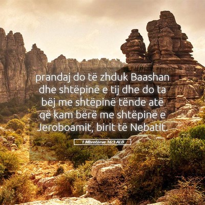 Picture 05 - 1 Mbretërve 16:3 ALB - prandaj do të zhduk Baashan dhe shtëpinë e tij - Bible Verse Picture